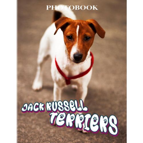 Jack Russell Terriers Photo Book: True Working Terrier Color Book For Anyone To Loves | Decor As Gifts With 40+ Pages High Qaulity Pictures For Relaxation