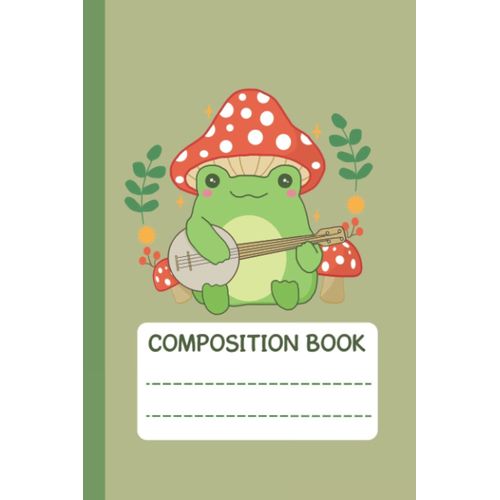 Composition Book: Cute Frog Mushroom Hat Playing Banjo | College Ruled Lined Notebook | Kawaii Cottagecore Aesthetic Journal For Girls & Boys.