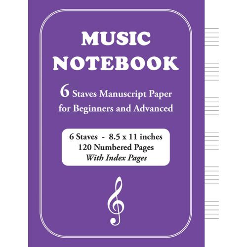 Music Notebook: 6 Staves Manuscript Paper Notebook For Beginners And Advanced: Blank Sheet And Music Staff Notebook | Gift For Musicians And Students | With Blank Index Pages | 120 Numbered Pages | Wi