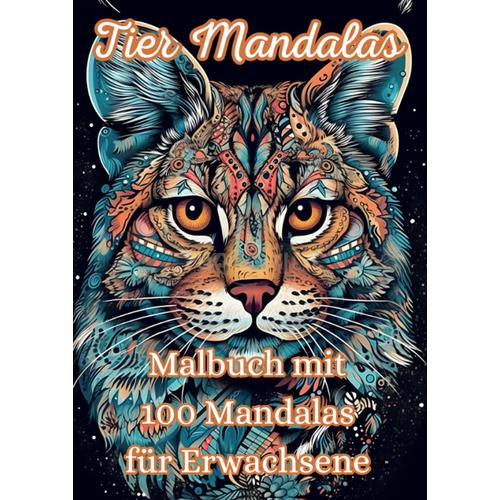 Tier Mandalas: Malbuch Mit 100 Mandalas Fuer Erwachsene