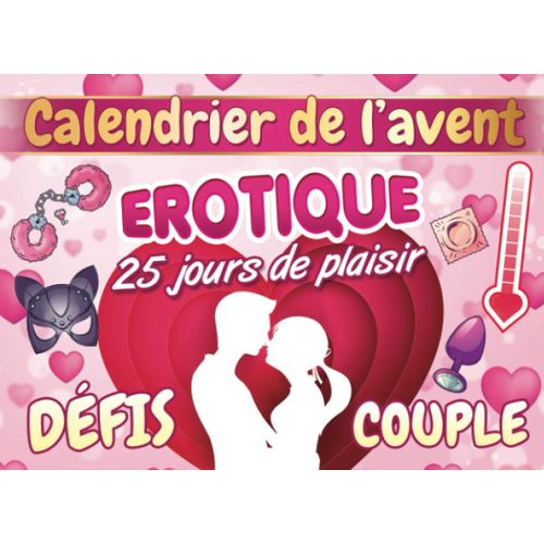 Calendrier De L'avent Erotique: Calendrier De L'avent Adulte Avec 25 Défis Coquin Spécial Couple Amoureux | Chequier Sexy Avec Des Jeux Sexuel Pour Couple En Francais | Sexes Adulte Couple Plaisir | C