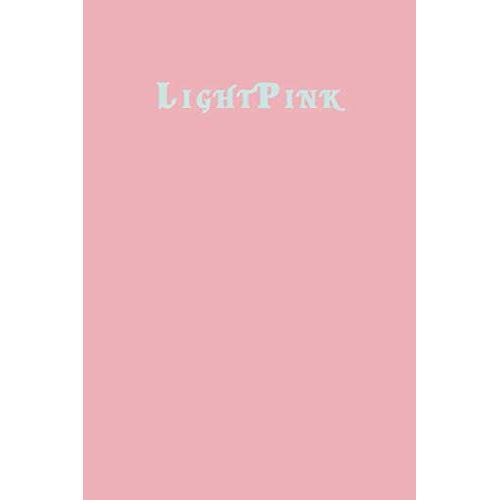 Lightpink: Lined Blank Notebook Journal 6x9" 120 Pages | This Book Is Inspired By The Colors Of The World Find Your Colour