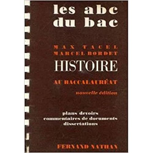 Les Abc Du Bac - Histoire - Baccalauréat En 200 Dissertations - Tacel M. Nouvelle Édition