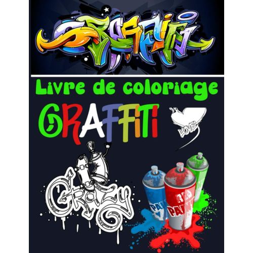 Livre De Coloriage Graffiti: 30 Dessins De Graffitis | Exprimer Le Talent Qui Est En Vous | Grand Format, Papier Blanc | Pour Adultes Et Enfants