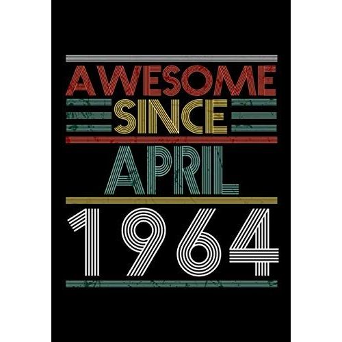 Awesome Since April 1964 Guitar Tab Notebook: Unique Birthday Present Ideas For 56 Years Old (7x10 Inches - 110 Pages): 6 String Guitar Chord And Tablature Staff Music Paper For Guitar Players, Musici