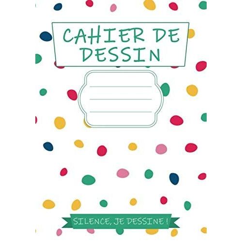 Cahier De Dessin: Cahier De Dessin Pour Enfant, 96 Pages Pour Dessiner Et Exprimer Sa Créativité