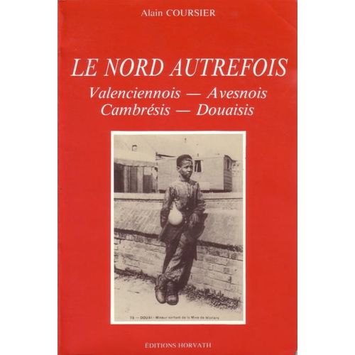 Le Nord Autrefois - Valenciennois, Avesnois, Cambrésis, Douaisis