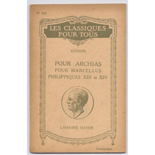 Pour Archias Pour Marcellus Philippiques Xiii Et Xiv