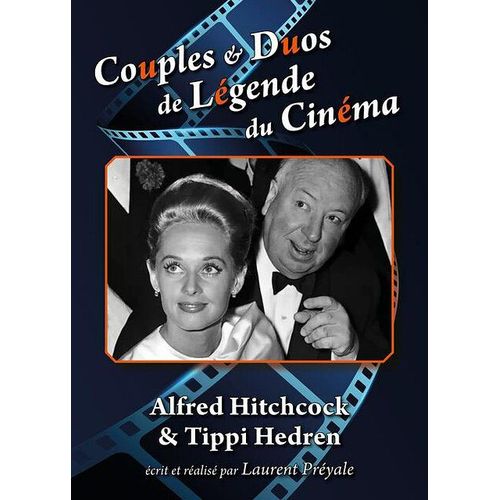 Couples Et Duos De Légende Du Cinéma : Alfred Hitchcock Et Tippi Hedren