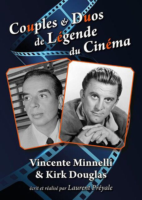 Couples Et Duos De Légende Du Cinéma : Vincente Minnelli Et Kirk Douglas