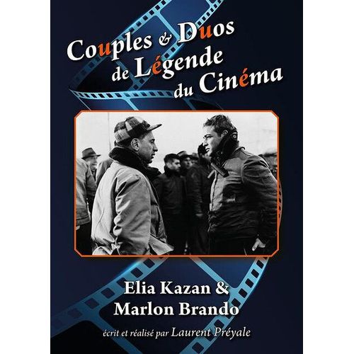 Couples Et Duos De Légende Du Cinéma : Elia Kazan Et Marlon Brando