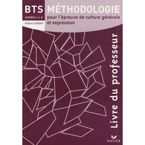 Méthodologie Pour L'épreuve De Culture Générale Et Expression Bts - Livre Du Professeur