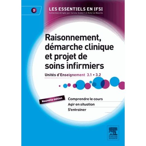 Raisonnement, Démarche Clinique Et Projet De Soins Infirmiers - Ue 3.1 Et 3.2