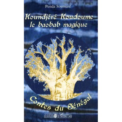 Koundjéré Koundoume, Le Baobab Magique - Contes Du Sénégal