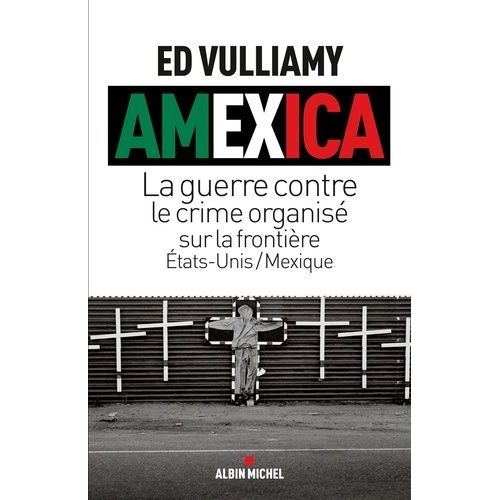 Amexica - La Guerre Conte Le Crime Organisé Sur La Frontière Etats-Unis-Mexique