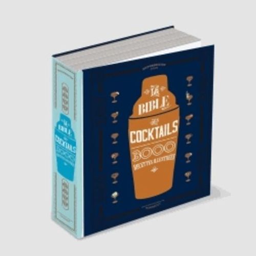 La Bible Des Cocktails - 3000 Recettes Illustrées