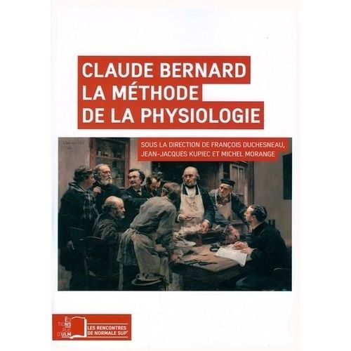 Claude Bernard - La Méthode De La Physiologie