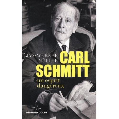 Carl Schmitt - Un Esprit Dangereux