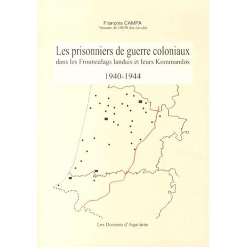 Les Prisonniers De Guerre Coloniaux Dans Les Frontstalags Landais Et Leurs Kommandos (1940-1944)