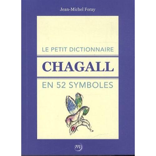 Le Petit Dictionnaire Chagall En 52 Symboles