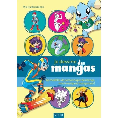 Je Dessine Des Mangas - 60 Modèles De Personnages De Manga, Mini-Manga Et Mangamon !