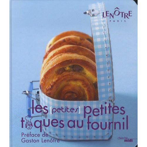 Les (Petites) Petites Toques Au Fournil - Pains, Croissants, Brioches Et Autres Douceurs Pour Tous Les Gourmets