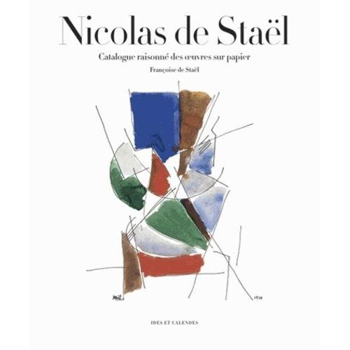 Nicolas De Staël - Catalogue Raisonné Des Oeuvres Sur Papier