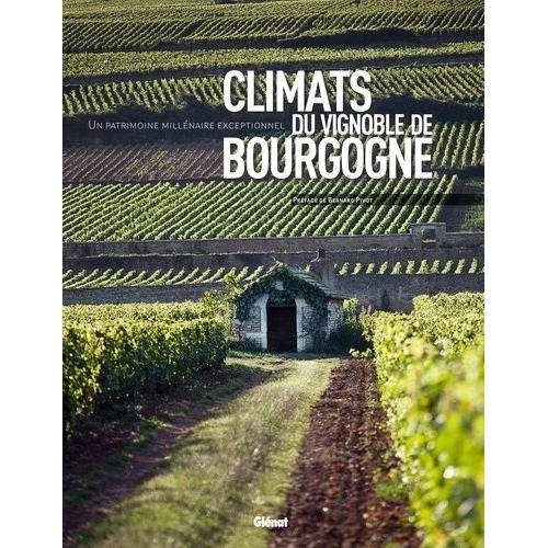 Climats Du Vignoble De Bourgogne - Un Patrimoine Millénaire Exceptionnel
