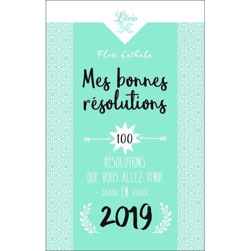 Mes Bonnes Résolutions 2019 - 100 Résolutions Que Vous Allez Tenir En 2019