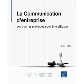 La Communication D'entreprise - Les Bonnes Pratiques Pour Être Efficace