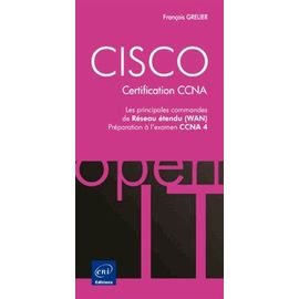 Cisco, Certification Ccna - Les Principales Commandes De Réseaux Étendu (Wan), Préparation À L'examen Ccna 4