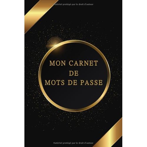 Mon Carnet De Mots De Passe: Pour Garder Vos Identifiants , Logins Et Codes Secrets Internet En Sécurité - Index Répertoire Indexé De A À Z Avec Un Récapitulatif Au Début