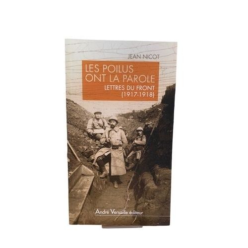 Les Poilus Ont La Parole - Lettres Du Front (1917-1918)