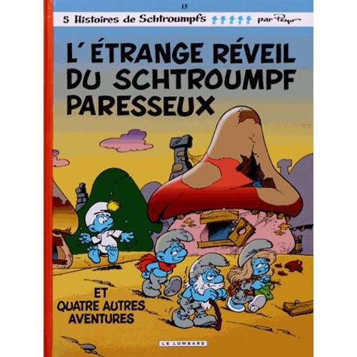 Les Schtroumpfs Tome 15 - L'étrange Réveil Du Schtroumpf Paresseux - Et Quatre Autres Aventures
