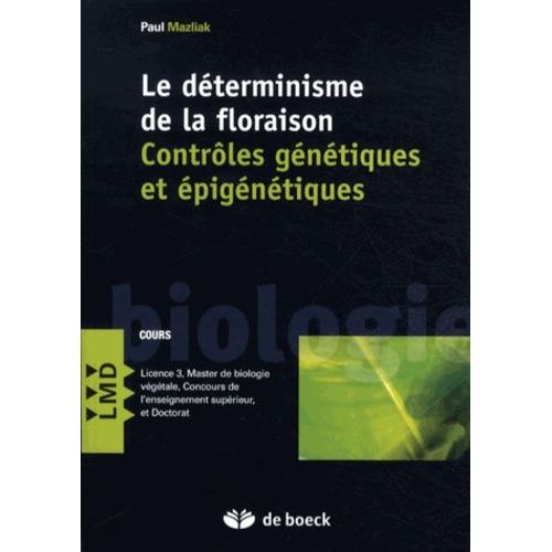 Le Déterminisme De La Floraison - Contrôles Génétiques Et Épigénétiques