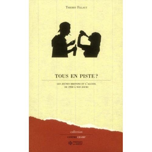 Tous En Piste ? - Les Jeunes Bretons Et L'alcool De 1950 À Nos Jours