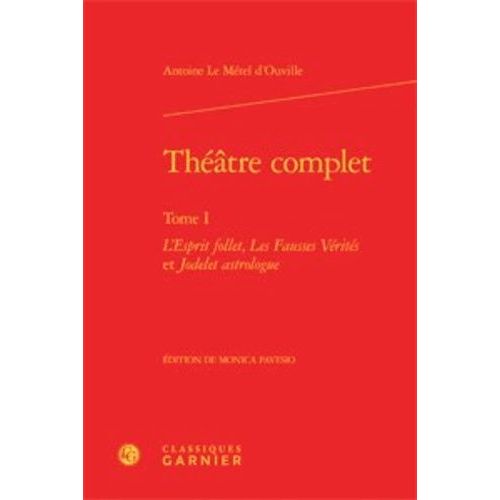 Théatre Complet - Tome 1, L'esprit Follet, Les Fausses Vérités Et Jodelet Astrologue