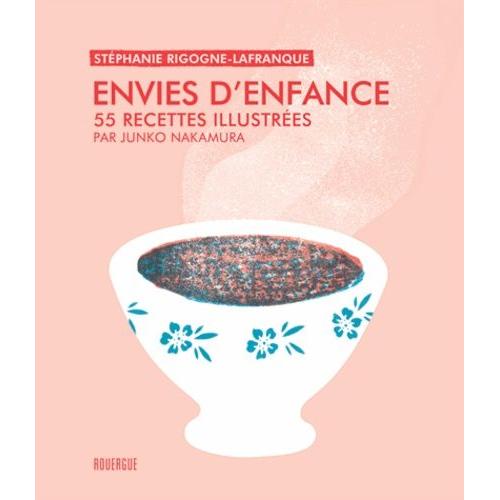 Envies D'enfance - 55 Recettes Illustrées