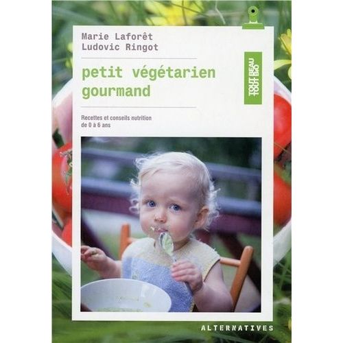 Petit Végétarien Gourmand De 0 À 6 Ans