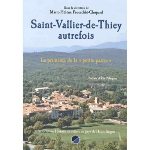 Saint-Vallier-De-Thiey Autrefois - La Primauté De La "Petite Patrie