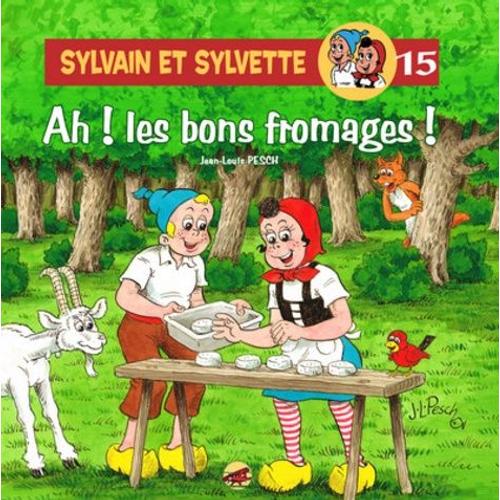 Sylvain Et Sylvette Tome 15 - Ah ! Les Bons Fromages !