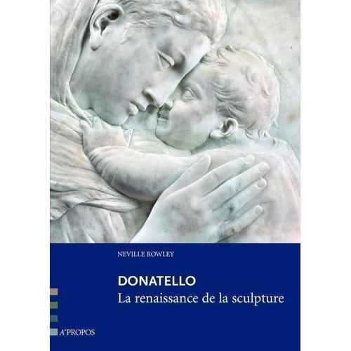 Donatello - La Renaissance De La Sculpture