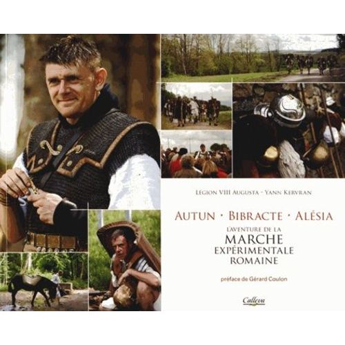 Autun Bibracte Alésia - L'aventure De La Marche Expérimentale Romaine