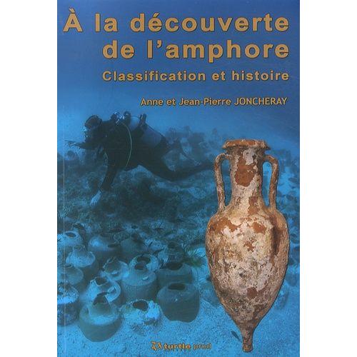 A La Découverte De L'amphore - Classification Et Histoire