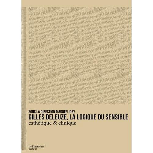 Gilles Deleuze, La Logique Du Sensible - Esthétique & Clinique