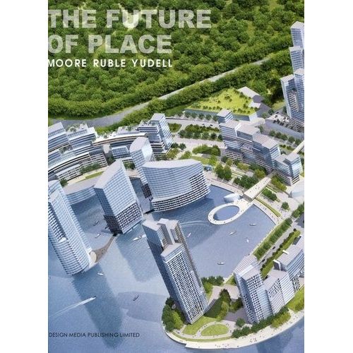 The Future Of Place - Moore Ruble Yudell
