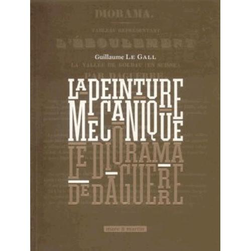 La Peinture Mécanique - Le Diorama De Daguerre