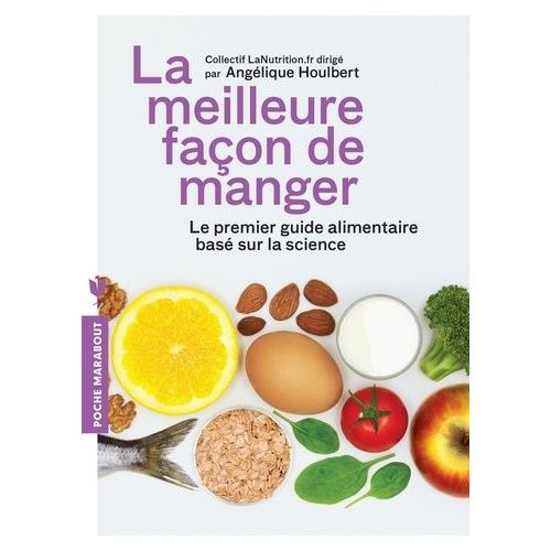 La Meilleure Façon De Manger - Le Premier Guide Alimentaire Basé Sur La Science