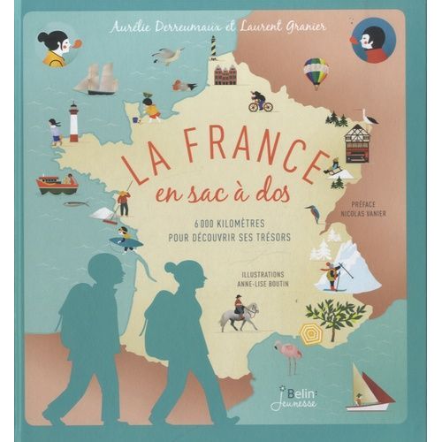 La France En Sac À Dos - 6000 Kilomètres Pour Découvrir Ses Trésors