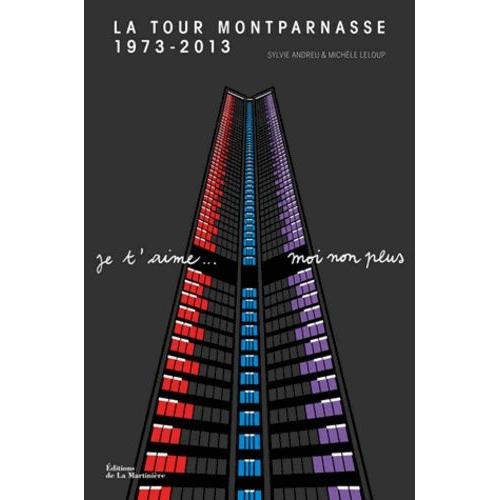 La Tour Montparnasse 1973-2013 - Je T'aime - Moi Non Plus